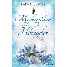 Mevlana'Dan Huzur Veren Hikayeler-Fatma Cengiz