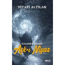 Aşk-ı Niyaz / Gönülden Gönüle / Niyazi Altılar