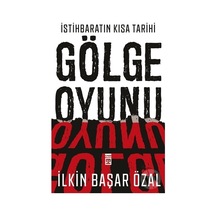 Istihbaratın Kısa Tarihi Gölge Oyunu-Ilkin Başar Özal