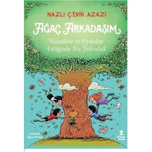 Ağaç Arkadaşım - Masallar ve Oyunlar Eşliğinde Bir Yolculuk - Nazlı Çevik Azazi - Doğan Çocuk