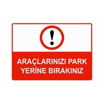 Araçlarınız Park Yerine Bırakınız İsg Uyarı Levhası Pvc A4 21x30 Cm