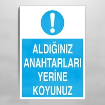 Aldığınız Anahtarları Yerine Koyunuz Uyarı Levhası 30x40cm