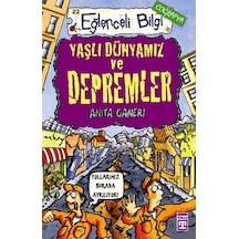 Yaşlı Dünyamız ve Depremler-Eğlenceli Bilgi - Anita Ganeri - Timaş Yayınları