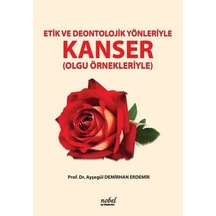 Etik Ve Deontolojik Yönleriyle Kanser- Nobel Tıp Kitabevleri