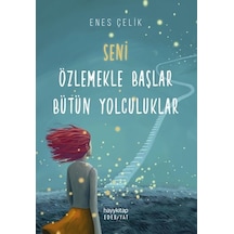Seni Özlemekle Başlar Bütün Yolculuklar - Enes Çelik - Hayykitap