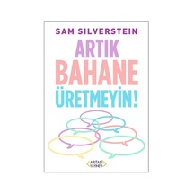 Artık Bahane Üretmeyin! - Sam Silverstein - Arıtan Yayınevi