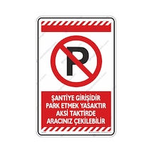 Şantiye Girişidir Park Etmek Yasaktır Aracınız Çekilebilir