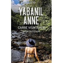 Yabanıl Anne - Carrie Visintainer - Yeni İnsan Yayınevi