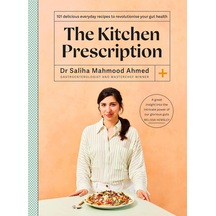 The Kitchen Prescription: Revolutionize Your Gut Health With 101 Simple, Nutritious And Delicious Recipes