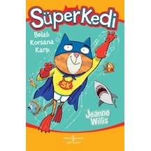 Süperkedi-Belalı Korsana Karşı - Jeanne Willis - İş Bankası Kültür Yayınları