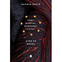 Ateş ve Bedel  -Yedi Kartal Efsanesi 3.Kitap - Saygın Ersin - April Yayıncılık