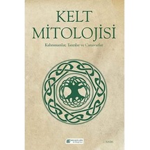 Kelt Mitolojisi: Kahramanlar, Tanrılar Ve Canavarlar