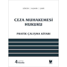 Ceza Muhakemesi Hukuku Pratik Çalışma Kitabı Ahmet Gökcen Kerim Çakır Mehmet Emin Alşahin