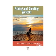 Fishing and Shooting Sketches - Grover Cleveland - Platanus Publishing