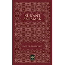 Kur'an'ı Anlamak  - İsmail Yakıt  - Ötüken Neşriyat