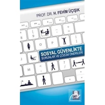 Sosyal Güvenlikte Sorunlar ve Çözüm Önerileri - H. Fehim Üçışık - Ötüken Neşriyat