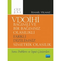 VDOİHİ Cilt 2.3.1 - Soru Problem ve İspat Çözümleri - Bağımlı ve Bir Bağımsız Olasılıkl Dizilims - İsmail Kaynak Kitaplar 30278648