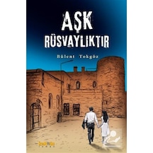 Aşk Rüsvalıktır - Bülent Tokgöz - Kaknüs Yayınları