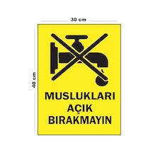 Metal Muslukları Açık Bırakmayın 30 Cm X 40 Cm A3 Büyüklüğünde Uyarı Levhası Yönlendirme Tabelası