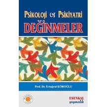 Psikoloji ve Psikiyatri - Değinmeler - Ertuğrul Köroğlu - Esenkal Yayıncılık
