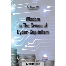 Wisdom in The Crises of Cyber-Capitalism - Ahmet Efe - Astana Yayınları