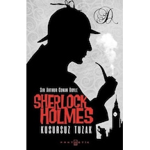 Sherlock Holmes - Kusursuz Tuzak - Sir Arthur Conan Doyle - Fantastik Kitap