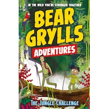 A Bear Grylls Adventure 3: The Jungle Challenge: By Bestselling Author And Chief Scout Bear Grylls