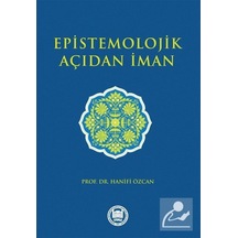 Epistemolojik Açıdan İman - Hanifi Özcan - M. Ü. İlahiyat Fakültesi Vakfı Yayı