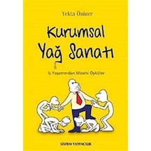 Kurumsal Yağ Sanatı İş Yaşamından Mizahi Öyküler / Yekta Özcan...