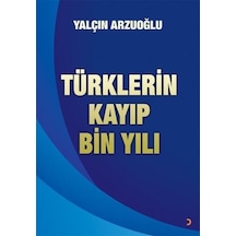 Türklerin Kayıp Bin Yılı - Yalçın Arzuoğlu - Cinius