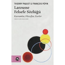 Larousse Felsefe Sözlüğü / Thierry Paquot