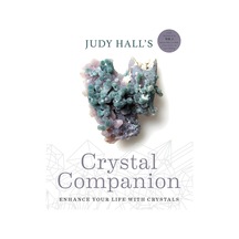 Judy Hall's Crystal Companion: Enhance Your Life With Crystals