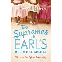 The Supremes At Earl&apos S All-you-can-eat: An Uplifting, İnspiring And Heartwarming Story Of The Power Of Friendship 50 x 22