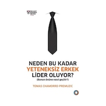 Neden Bu Kadar Yeteneksiz Erkek Lider Oluyor?-Bunun Önüne Nasıl Geçilir? - Tomas Chamorro-Premuzic - Orenda