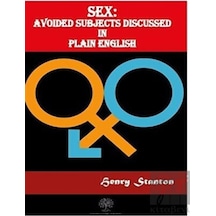 Sex: Avoided Subjects Discussed In Plain English - Henry Stanton - Platanus Publishing