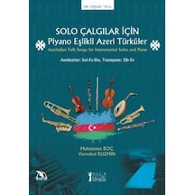 Solo Çalgılar için Piyano Eşlikli Azeri Türküler - Muhammet Koç -  Vsevolod Kuzmin - Müzik Eğitimi Yayınları