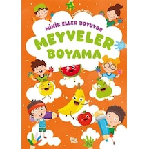 Minik Eller Boyuyor - Meyveler Boyama Kitabı Örnek Resimli