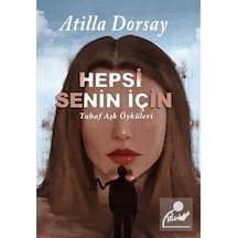Hepsi Senin İçin - Tuhaf Aşk Öyküleri - Atilla Dorsay - Puslu Yayıncılık