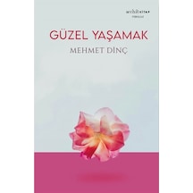 Güzel Yaşamak / Mehmet Dinç