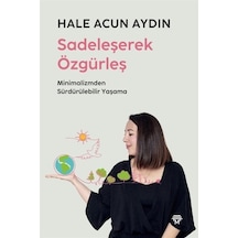 Sadeleşerek Özgürleş  - Minimalizmden Sürdürülebilir Yaşama  - Hale Acun Aydın  - Metropolis