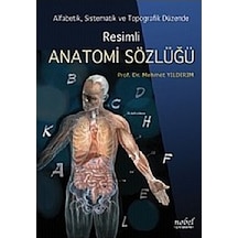 Resimli Anatomi Sözlüğü Alfabetik - Sistematik ve Topografik Düzende