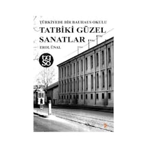 Türkiyede Bir Bauhaus Okulu Tatbiki Güzel Sanatlar / Erol Ünal