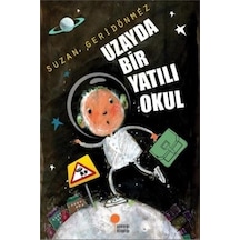 Uzayda Bir Yatılı Okul -  Suzan Geridönmez -  Günışığı Kitaplığı