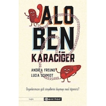 Alo Ben Karaciğer - Organlarımızın Gizli Sinyallerini Duymayı Nasıl Öğreniriz? - Andrea Freund - Epsilon Yayınevi