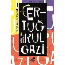 Ertuğrul Gazi Aşiretten Beyliğe-Tarihsever Çocuk 1 - İsmail Bilgin - Erdem Çocuk