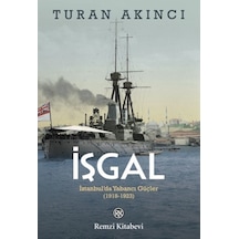 İşgal: İstanbulda Yabancı Güçler 1918 - 1923 - Turan Akıncı - Remzi Kitabevi
