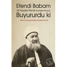 Efendi Babam Ali Haydar Efendi Buyururduki