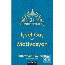 21 Günde Ustalaş & İçsel Güç Ve Motivasyon / Dr. Wayne W. Dyer