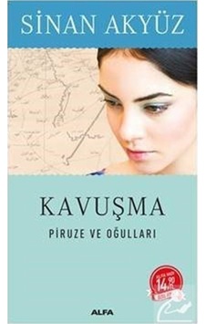 Kavuşma-Piruze ve Oğulları-Midi Boy - Sinan Akyüz - Alfa Yayıncılık Kavuşma-Piruze ve Oğulları-Midi Boy - Sinan Akyüz - Alfa Yayıncılık