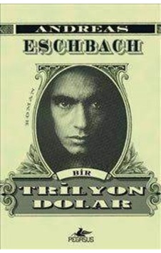 Bir Trilyon Dolar - Andreas Eschbach - Pegasus Bir Trilyon Dolar - Andreas Eschbach - Pegasus